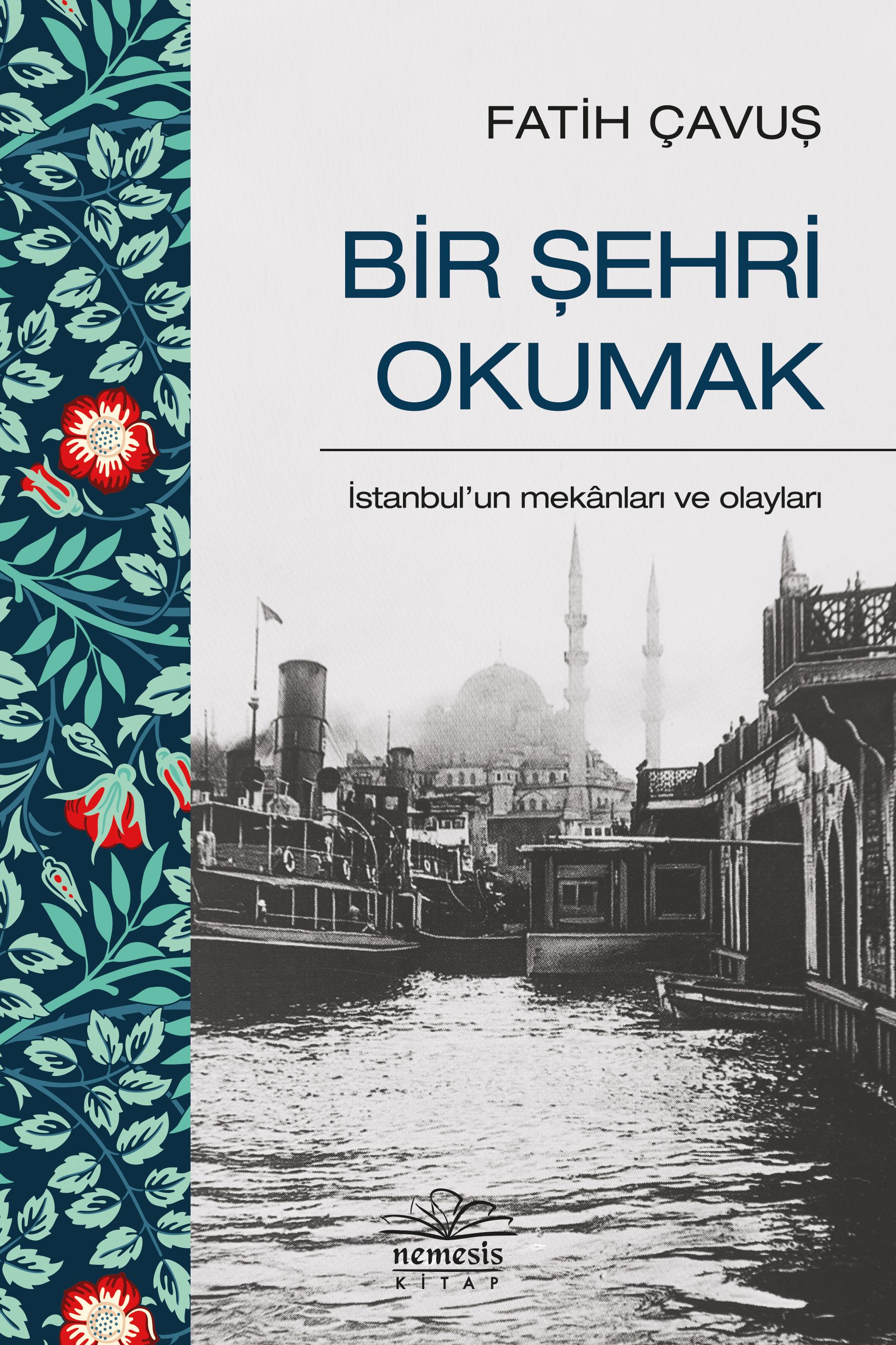 Bir Şehri Okumak - İstanbul'un Mekanları ve Olayları